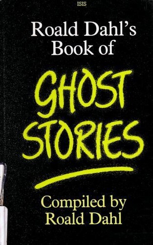 Roald Dahl: Roald Dahl's Book of Ghost Stories (Mainstream Series) (Hardcover, 1987, Isis Large Print Books)