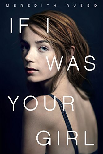 Meredith Russo: If I Was Your Girl (EBook, 2016, Flatiron Books)