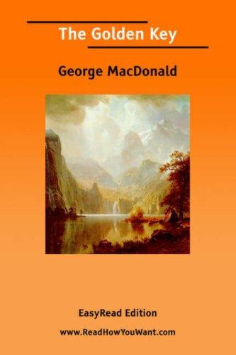 George MacDonald: The Golden Key [EasyRead Edition] (Paperback, 2006, ReadHowYouWant.com)