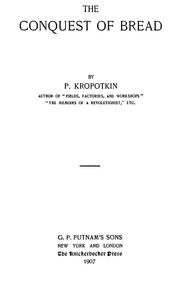 Peter Kropotkin: The conquest of bread (1907, Putnam)