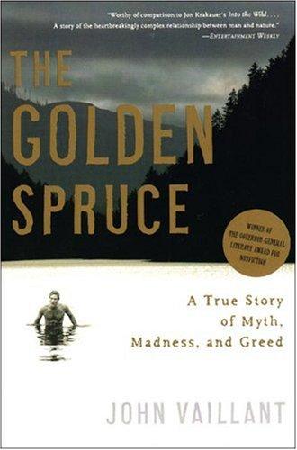 John Vaillant: The Golden Spruce (2006, W. W. Norton)