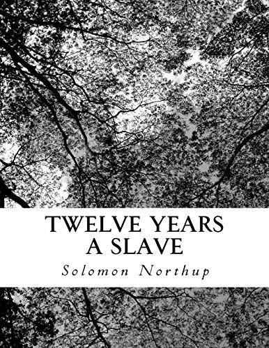 Solomon Northup: Twelve Years a Slave (Paperback, 2018, CreateSpace Independent Publishing Platform, Createspace Independent Publishing Platform)