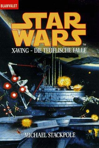 Michael A. Stackpole: Star Wars. X- Wing. Die teuflische Falle. (Paperback, German language, 1997, Goldmann)