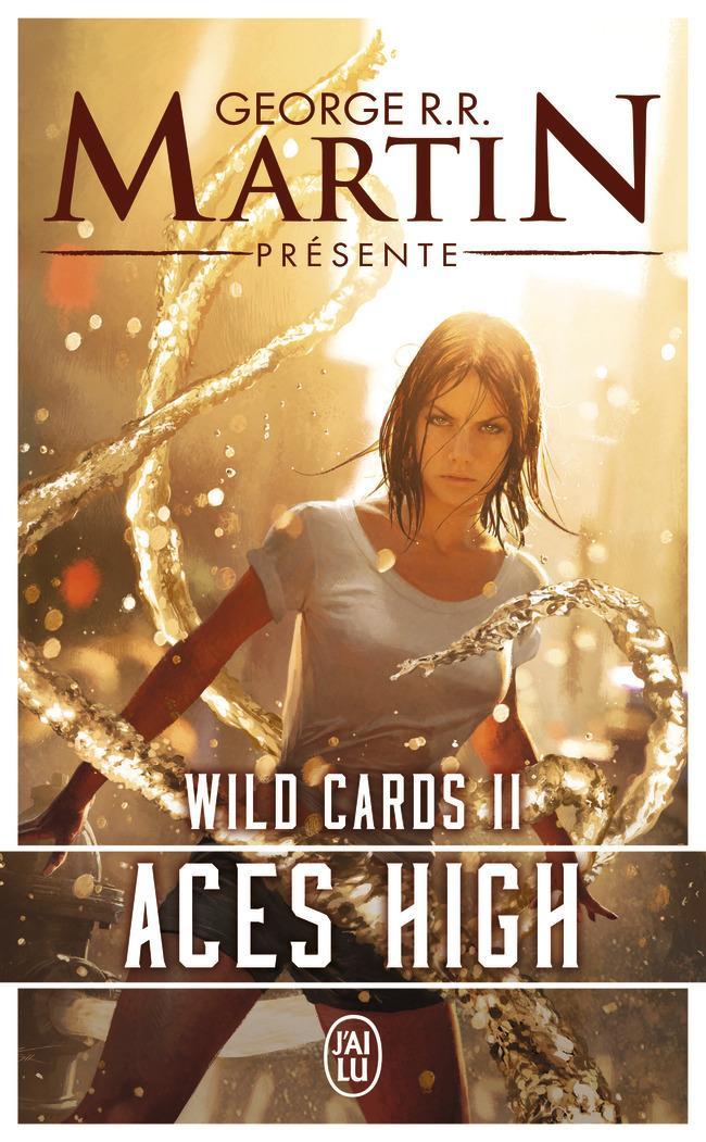 George R. R. Martin, Roger Zelazny, Walter Jon Williams, Melinda Snodgrass, John J. Miller, Pat Cadigan, Lewis Shiner, Victor Milán: Aces high (French language, J'ai Lu)