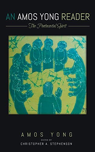 Amos Yong, Christopher A. Stephenson: Amos Yong Reader (2020, Wipf & Stock Publishers, Cascade Books)