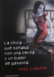 Stieg Larsson: La chica que soñaba con una cerilla y un bidón de gasolina (Spanish language, 2008, Círculo de Lectores, S.A.)
