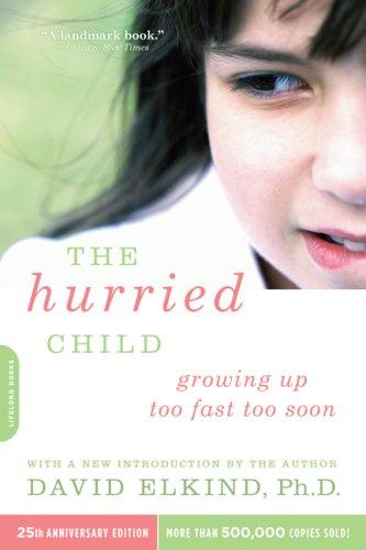 David Elkind: The Hurried Child (Paperback, 2006, Da Capo Lifelong Books)