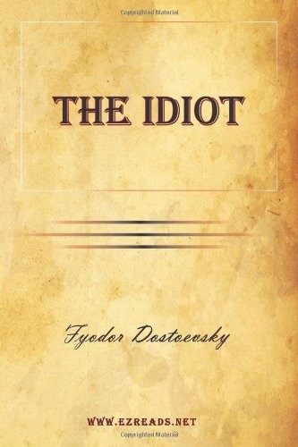 Fyodor Dostoevsky: The Idiot (Paperback, 2010, EZReads Publications)