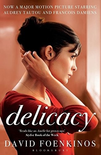 David Foenkinos: Delicacy (Paperback, 2012, Bloomsbury Publishing PLC)