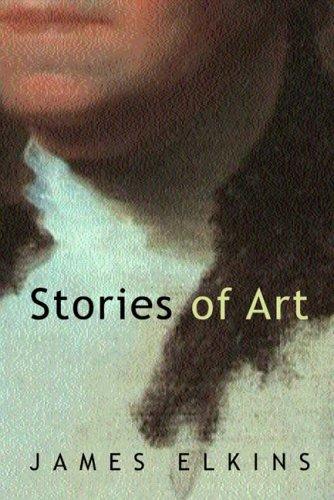 James Elkins: Stories of Art (2002, Routledge)