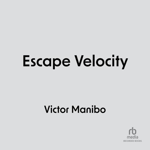 Victor Manibo: Escape Velocity (AudiobookFormat, 2024, Recorded Books, Inc.)