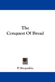 Peter Kropotkin: The Conquest Of Bread (Hardcover, 2007, Kessinger Publishing, LLC)