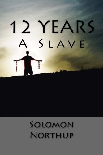 Solomon Northup: 12 Years A Slave (2013, CreateSpace Independent Publishing Platform)