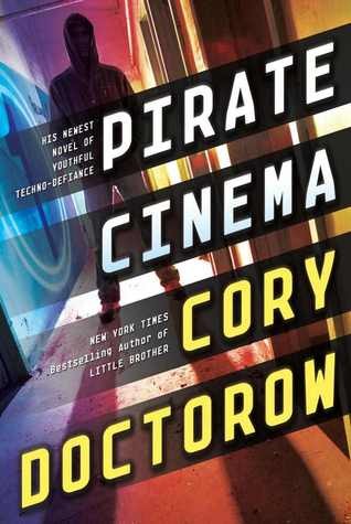 Cory Doctorow: Pirate Cinema (2013, TOR)