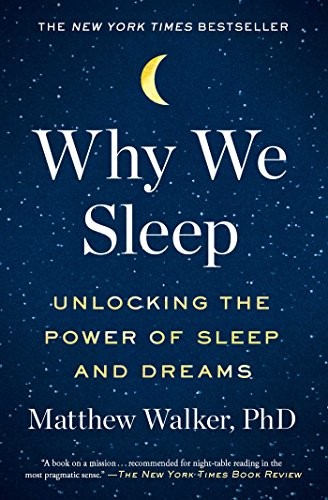 Matthew P. Walker: Why We Sleep (2018, Scribner)