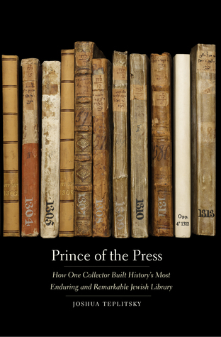 Joshua Teplitsky: Prince of the Press (1991, Yale University Press)