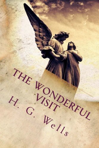 H. G. Wells (Duplicate): The Wonderful Visit (Paperback, 2017, Createspace Independent Publishing Platform, CreateSpace Independent Publishing Platform)