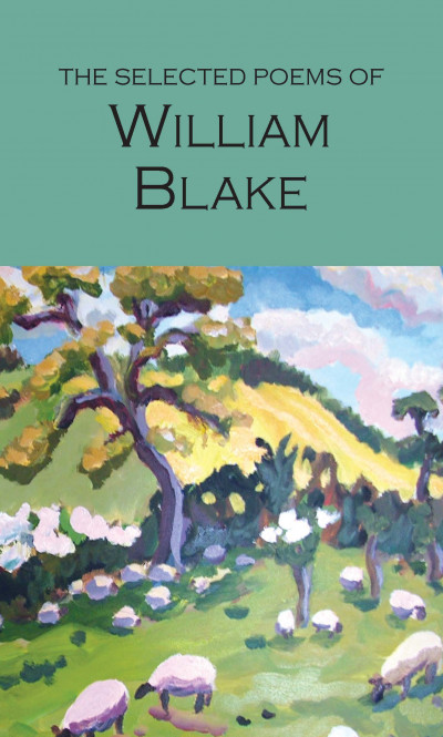 William Blake: The Selected Poems of William Blake (Paperback, 2000, Wordsworth Editions)