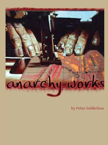 Peter Gelderloos: Anarchy Works (Paperback, 2010, Ardent Press)