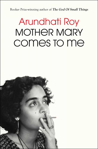 Arundhati Roy: Mother Mary Comes to Me (Hardcover, Scribner)