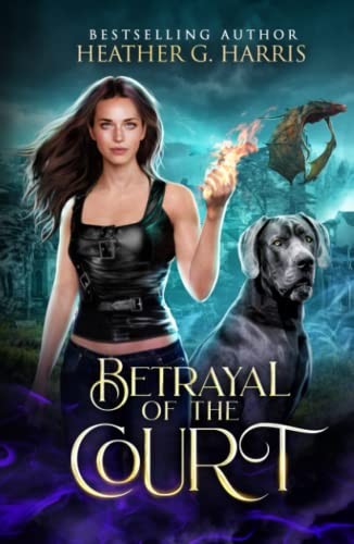 Heather G. Harris: Betrayal of the Court (Paperback, Heather G Harris)