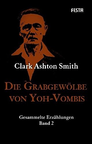 Clark Ashton Smith: Die Grabgewölbe von Yoh-Vombis (Hardcover, 2012, Festa Verlag)