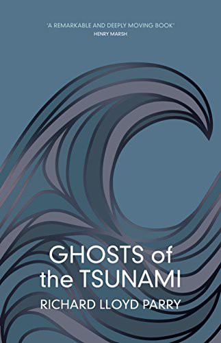 Richard Lloyd Parry: Ghosts of the Tsunami (Jonathan Cape Ltd)