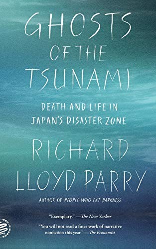 Richard Lloyd Parry: Ghosts of the Tsunami (2018, Picador)