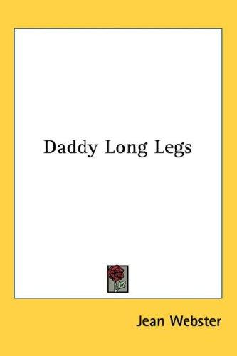 Jean Webster: Daddy Long Legs (Hardcover, 2005, Kessinger Publishing, LLC)