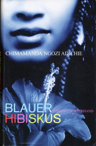 Chimamanda Ngozi Adichie: Blauer Hibiskus (Hardcover, German language, 2005, Luchterhand Literaturverlag)