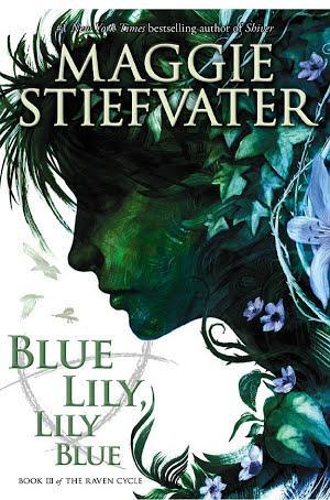 Maggie Stiefvater: Blue Lily, Lily Blue (The Raven Cycle, Book 3)