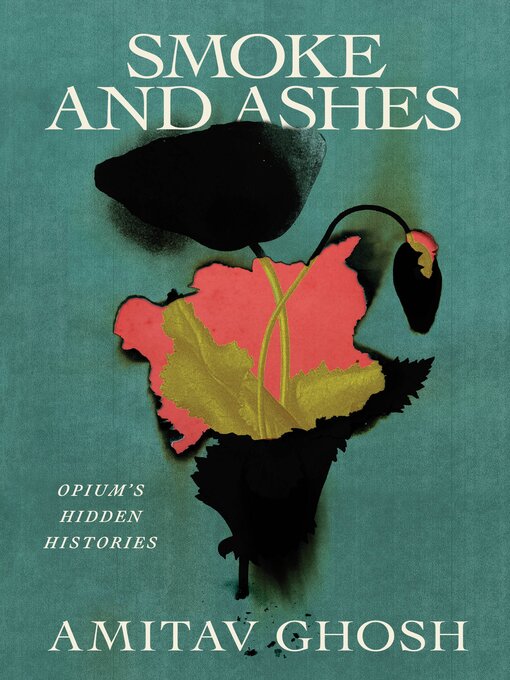 Amitav Ghosh: Smoke and Ashes (2024, Farrar, Straus & Giroux)