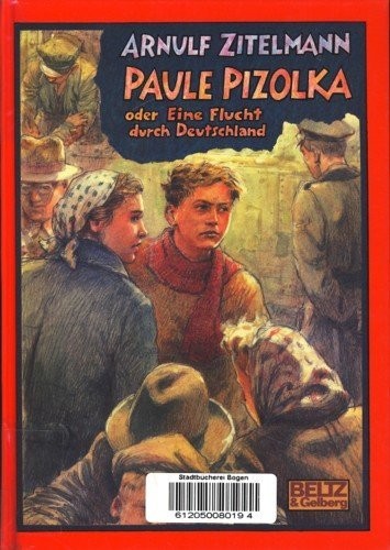 Arnulf Zitelmann: Paule Pizolka, oder, Eine Flucht durch Deutschland (German language, 1991, Beltz & Gelberg)