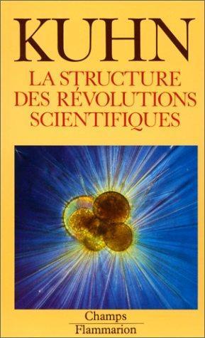 Thomas Kuhn: La structure des révolutions scientifiques (French language, 1989, Flammarion)