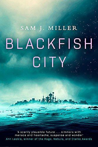 Sam J. Miller, Sam J. Miller: Blackfish City (2018, Little, Brown Book Group Limited)