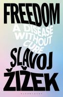 Slavoj Žižek: Freedom (Hardcover, en-Latn-SI language, 2023, Bloomsbury)