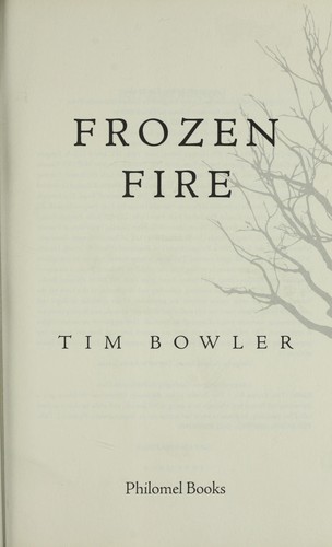 Tim Bowler: Frozen fire (2008, Philomel Books)
