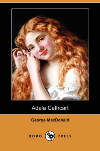 George MacDonald: Adela Cathcart (Dodo Press) (Paperback, 2007, Dodo Press)