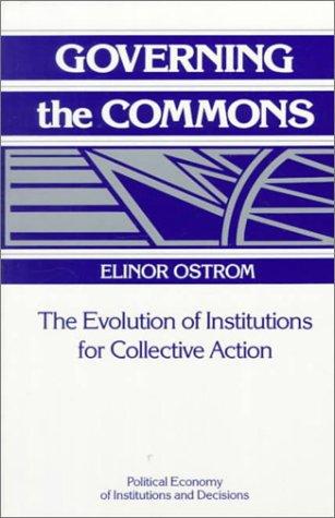Elinor Ostrom: Governing the commons (1990, Cambridge University Press)