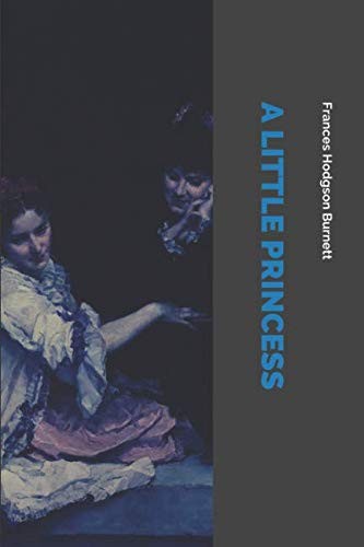 Frances Hodgson Burnett: A Little Princess (Paperback, 2018, Independently published)