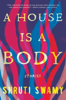 Shruti Swamy: House Is a Body (2021, Algonquin Books of Chapel Hill)