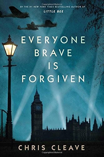 Chris Cleave: Everyone Brave Is Forgiven (2016, Simon & Schuster)