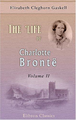 Elizabeth Cleghorn Gaskell: The Life of Charlotte Brontë (Paperback, 2000, Adamant Media Corporation)