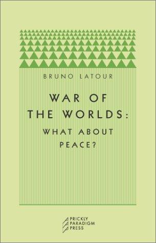 Bruno Latour: War of the Worlds (Paperback, 2002, Prickly Paradigm Press)