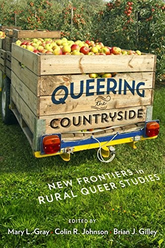 Mary L. Gray, Colin R. Johnson, Brian J. Gilley: Queering the Countryside (Hardcover, 2016, NYU Press)
