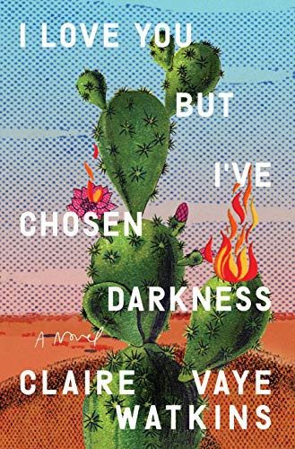 Claire Vaye Watkins: I love you but I’ve chosen Darkness (Paperback, 2022, Riverhead Books)