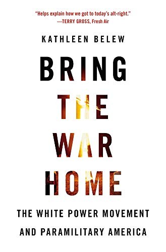 Kathleen Belew: Bring the War Home (Paperback, 2019, Harvard University Press)
