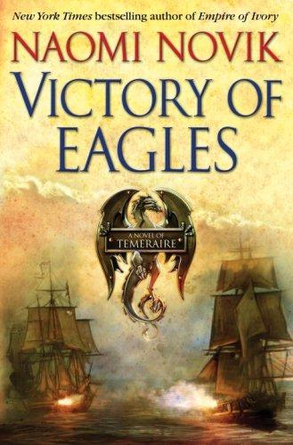 Victory of Eagles (Temeraire, Book 5) (Hardcover, 2008, Del Rey)