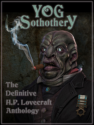 H. P. Lovecraft: Yog Sothothery - The Definitive H.P. Lovecraft Anthology (EBook)