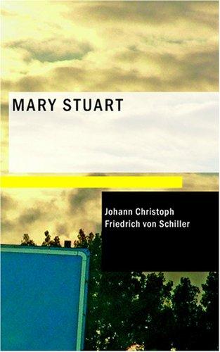 Friedrich Schiller: Mary Stuart (2007, BiblioBazaar)